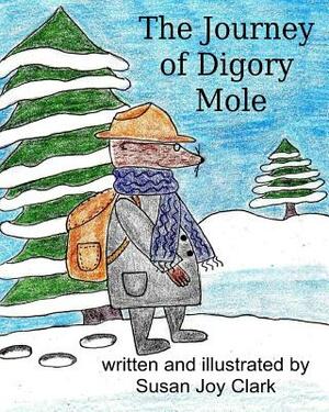 The Journey of Digory Mole by Susan Joy Clark