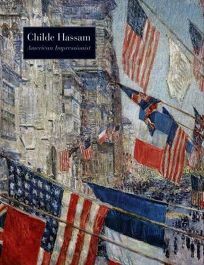 Childe Hassam, American Impressionist by H. Barbara Weinberg