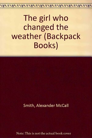 The Girl Who Changed the Weather by Alexander McCall Smith
