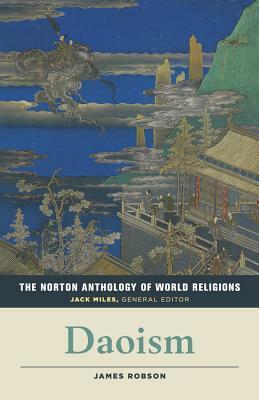 The Norton Anthology of World Religions: Daoism: Daoism by 