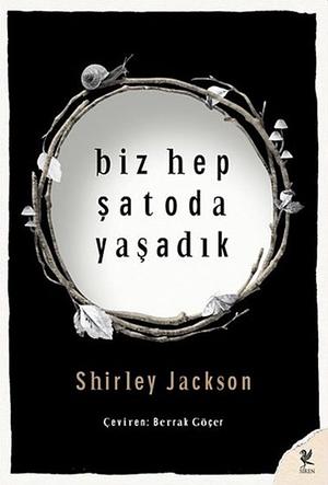 Biz Hep Şatoda Yaşadık by Shirley Jackson