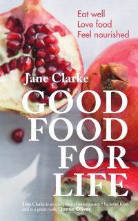 Good Food For Life by Jane Clarke