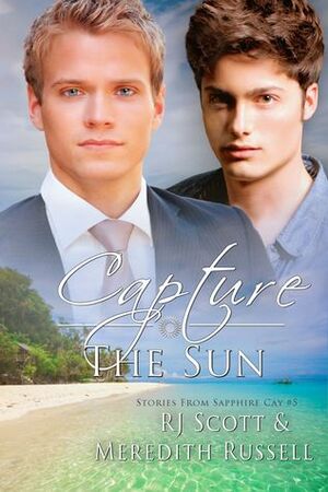 Capture The Sun by R.J. Scott, Meredith Russell