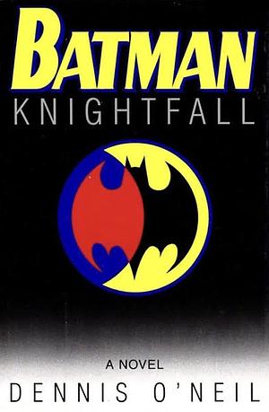 Batman: Knightfall by Denny O'Neil