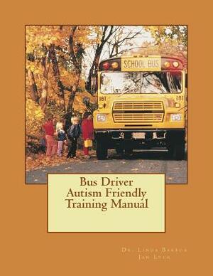 Bus Driver Autism Friendly Training Manual by Jan Luck, Linda Barboa