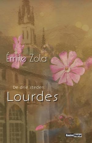 De drie steden: Lourdes by Émile Zola