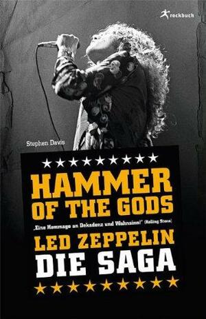 Hammer of the Gods - Led Zeppelin - Die Saga by Stephen Davis