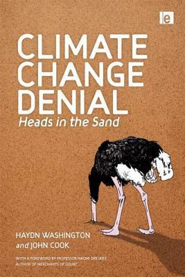 Climate Change Denial: Heads in the Sand by Haydn Washington, John Cook