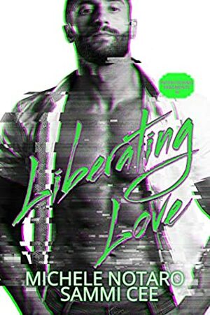 Liberating Love by Michele Notaro, Sammi Cee