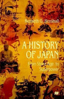 A History of Japan: From Stone Age to Superpower by K. Henshall