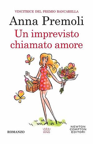Un imprevisto chiamato amore by Anna Premoli