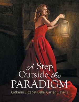 A Step Outside the Paradigm by Carter Davis, Catherin Elizabet Belle