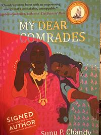 My Dear Comrades by Sunu P. Chandy