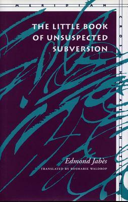 Little Book of Unsuspected Subversion by Edmond Jabès
