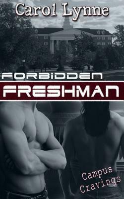 Forbidden Freshman by Carol Lynne