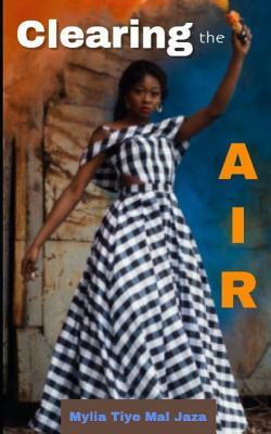 Clearing the Air by Mylia Tiye Mal Jaza