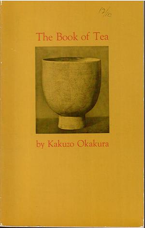 The Book of Tea Classic Edition by Kakuzō Okakura