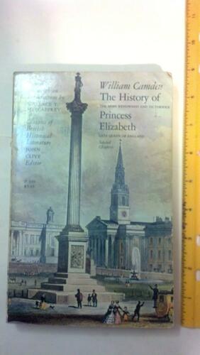 History of the Most Renowned and Victorious Princess Elizabeth Late Queen of England: Selected Chapters. by William Camden, Wallace T. MacCaffrey