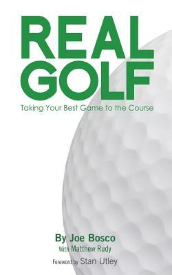 Real Golf: Taking Your Best Game to the Course by Chris Poston, Matthew Rudy