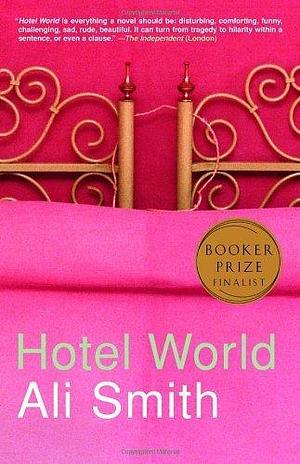 Hotel World by Ali Smith by Ali Smith, Ali Smith