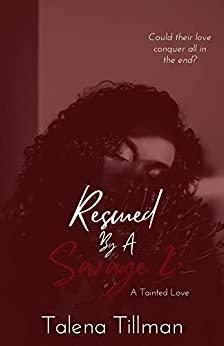 Rescued by A Savage 2:: A Tainted Love by Talena Tillman