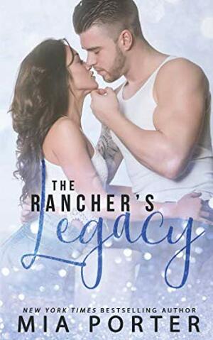 The Rancher's Legacy by Mia Porter