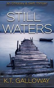 Still waters  by K.T. Galloway