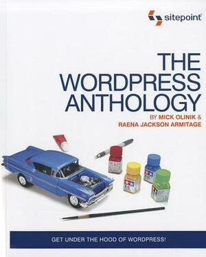 The WordPress Anthology by Mick Olinik, Raena Jackson Armitage