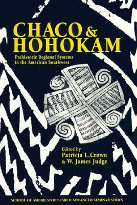 Chaco & Hohokam: Prehistoric Regional Systems in the American Southwest by 