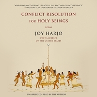 Conflict Resolution for Holy Beings: Poems by Joy Harjo