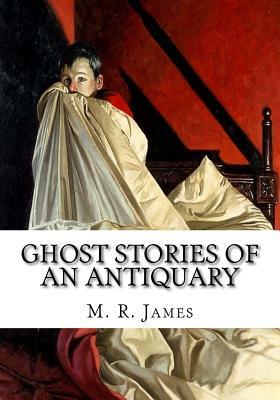 Ghost Stories of an Antiquary by M.R. James