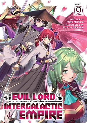 I'm the Evil Lord of an Intergalactic Empire! Vol. 9 by Yomu Mishima