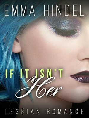 If It Isn't Her by Emma Hindel