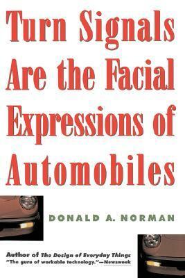Turn Signals Are The Facial Expressions Of Automobiles by Donald A. Norman