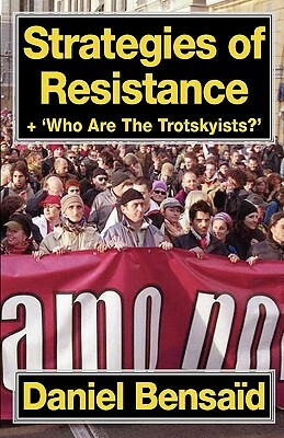 Strategies of Resistance & 'Who Are the Trotskyists?' by Daniel Bensaïd