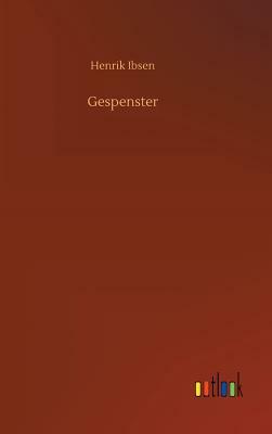 Gespenster by Henrik Ibsen
