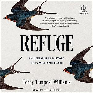 Refuge: An Unnatural History of Family and Place by Terry Tempest Williams