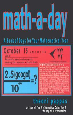 Math-A-Day: A Book of Days for Your Mathematical Year by Theoni Pappas