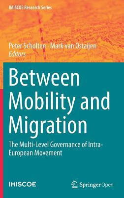 Between Mobility and Migration: The Multi-Level Governance of Intra-European Movement by 