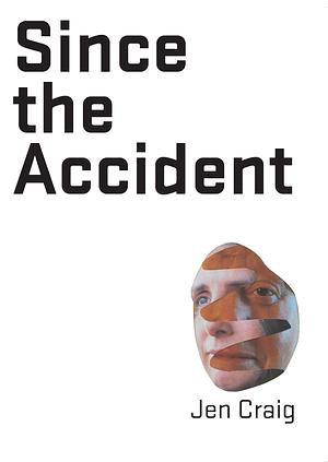 Since the Accident by Jen Craig