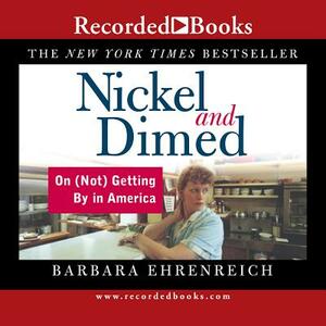 Nickel and Dimed: On (Not) Getting by in America by Barbara Ehrenreich