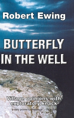 Butterfly in the Well: Village Opinions with Exploratory Knack by Robert Ewing