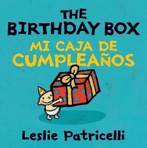 The Birthday Box - Mi Caja De Cumpleanos by Leslie Patricelli, Leslie Patricelli