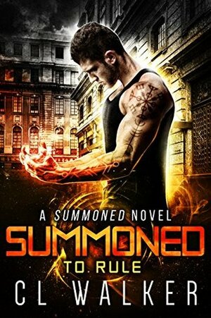 Summoned to Rule by C.L. Walker