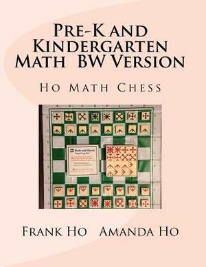 Pre-K and Kindergarten Math BW version: Ho Matyh Chess Tutor Franchise Learning Centre by Frank Ho, Amanda Ho