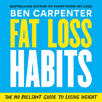 Fat Loss Habits by Ben Carpenter