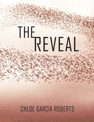 The Reveal by Chloe Garcia Roberts