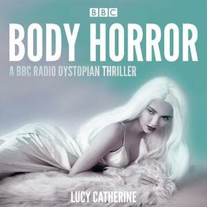 Body Horror by Lucy Catherine