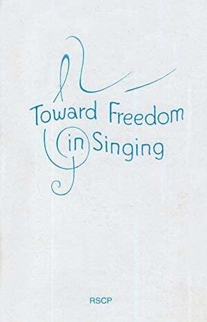 Toward Freedom in Singing by Theodora Richards, Dina Soresi Winter