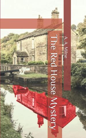 The Red House Mystery: Original Text by A.A. Milne